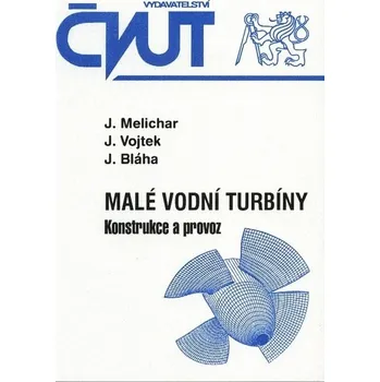 Technika Recenze Malé vodní turbíny: Konstrukce a provoz - Jan Melichar a kol. (1998, brožovaná)