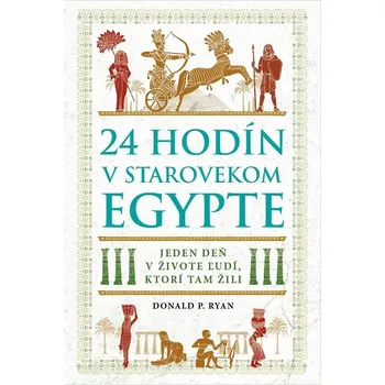 Kniha 24 hodín v starovekom Egypte - Donald P. Ryan (E-Kniha)