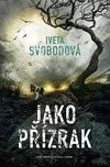 Jako přízrak - Iveta Svobodová (2022,…