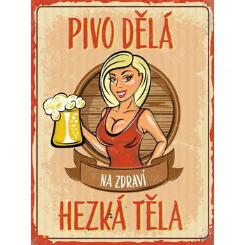 Plechová cedule Nostalgic Art BU30016 Pivo dělá hezká těla 30 x 40 cm