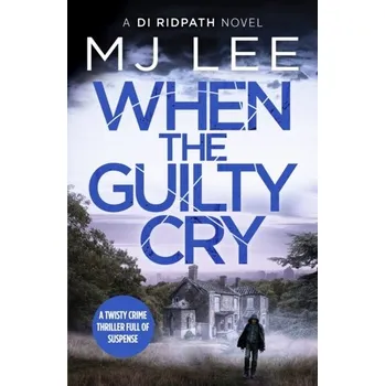 When the Guilty Cry - Lee, M. J.