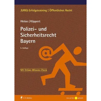 Polizei- und Sicherheitsrecht Bayern - Weber, Tobias [DE] (2021, Měkká, Müller Jur.Vlg.C.F.)