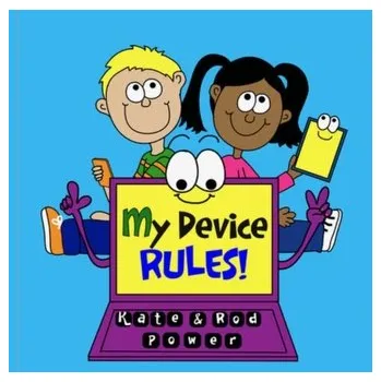 My Device RULES! - Power, Kate; Forsyth, Kathy Iwanczak
