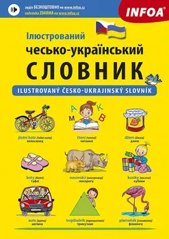 Slovník Ilustrovaný česko-ukrajinský slovník - INFOA [CS/UK] (2022, sešitová)