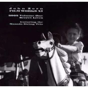 Zahraniční hudba CD John Zorn: Secret Lives (Filmworks XI) (2002 Volume One) 2002