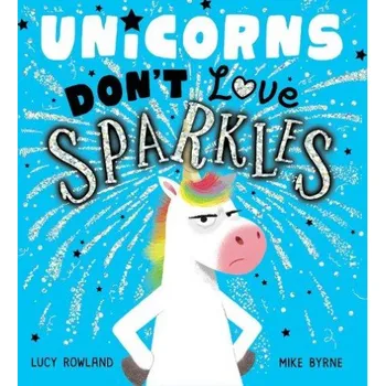 Cizí jazyk Unicorns Don't Love Sparkles (PB) - Rowland, Lucy