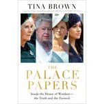 The Palace Papers: Inside the House of Windsor, the Truth and the Turmoil - Tina Brownová [EN] (2022, brožovaná)