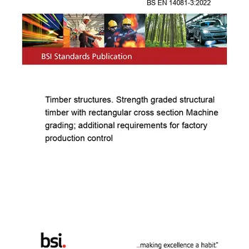 BS EN 14081-3:2022 Timber structures. Strength graded structural timber with rectangular cross section Machine grading; additional requirements for factory production control Anglicky Tisk