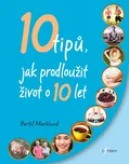 10 tipů, jak prodloužit život o 10 let…