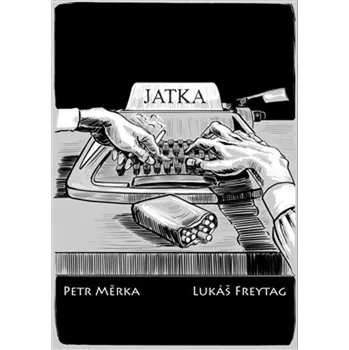 Komiks pro dospělé Jatka - Lukáš Freytag, Petr Měrka