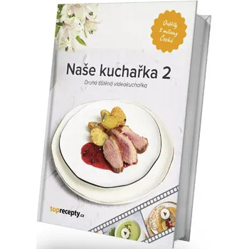 Naše kuchařka 2: Druhá tištěná videokuchařka (2022, vázaná)