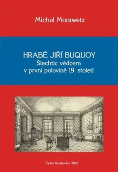 Literární biografie Hrabě Jiří Buquoy: Šlechtic vědcem v první polovině 19. století - Michal Morawetz (2022, pevná)