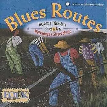 Zahraniční hudba CD Various: Blues Routes (Blues & Jazz • Worksongs & Street Music • Heroes & Tricksters) 2005