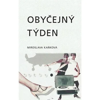 Obyčejný týden - Miroslava Kaňková
