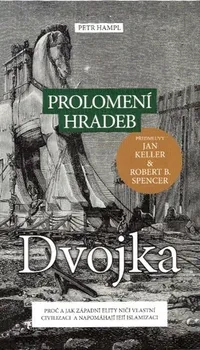 Prolomení hradeb: Dvojka: Proč a jak západní elity ničí vlastní civilizaci a napomáhají její islamizaci - Petr Hampl (2022, brožovaná)