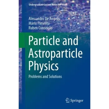 Particle and Astroparticle Physics - De Angelis, Alessandro; Pimenta, Mario