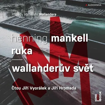 Ruka/Wallanderův svět - Henning Mankell (čte Jiří Vyorálek, Jiří Hromada)