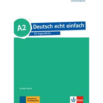 Německý jazyk Deutsch echt einfach! 2 (A2) – Lehrerhandbuch - Giorgio Motta, E. Danuta Machowiak, Jan Szurmant, Ulrike Trebesius-Bensch