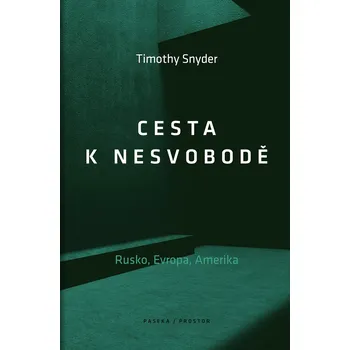 Kniha Cesta k nesvobodě: Rusko, Evropa, Amerika - Timothy Snyder (2019) [E-kniha]