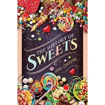 The History of Sweets - Chrystal, Paul