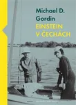 Einstein v Čechách - Michael D. Gordin…