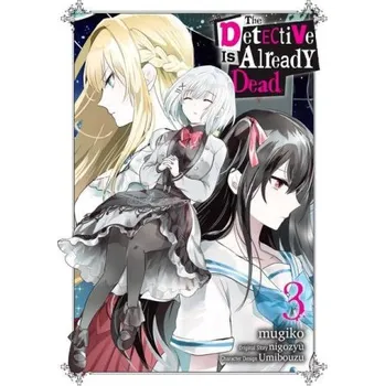 Detective Is Already Dead, Vol. 3 (manga) – Chiho Christie,mugiko mugiko,Nigozyu Nigozyu,Taylor Engel (EN)