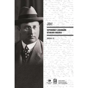 Kniha JDI! Vzpomínky legionáře Otakara Husáka (4) - Otakar Husák (E-Kniha)