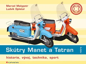 Kniha Skútry Manet a Tatran: Historie, vývoj, technika, renovace - Marcel Malypetr, Ludvík Opletal (2013) [E-kniha]