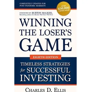 Kniha Winning the Loser's Game: Timeless Strategies for Successful Investing, Eighth Edition - Charles D. Ellis