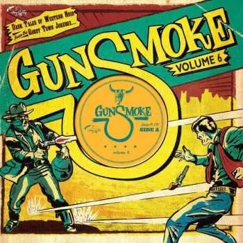 Zahraniční hudba EP Various: Gunsmoke Volume 6 - Dark Tales Of Western Noir From The Ghost Town Jukebox LTD 2020 Limited Edition Vinyl