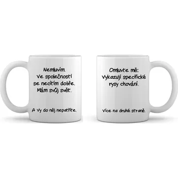 Hrnek Omluvte mě.Vykazuji specifické rysy chování...