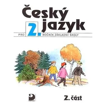 Český jazyk Český jazyk pro 2.ročník základní školy: 2.část Kniha