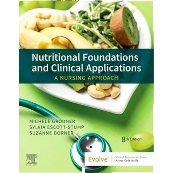 Cizojazyčná kniha Nutritional Foundations and Clinical Applications - Grodner, Michele (Professor<br>Department of Public Health<br>William Paterson University<br>Wayne, New Jersey) a Escott-Stump, Sylvia (Clinical Assistant Professor and Director<br>Dietetic Internship<br