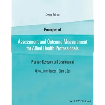 Učebnice Principles of Assessment and Outcome Measurement for Allied Health Professionals - Laver-Fawcett, Alison J.; Cox, Diane L.