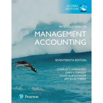 Introduction to Management Accounting, Global Edition – Charles Horngren,Gary Sundem,William Stratton,Dave Burgstahler,Jeff Schatzberg (EN)
