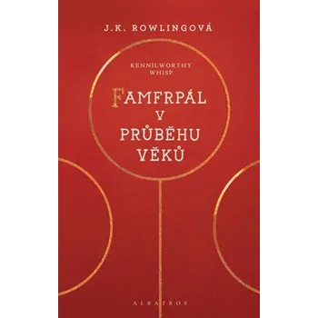 Kniha Famfrpál v průběhu věků | J.K. Rowling, Pavel Medek, Kolektiv, Olly Moss