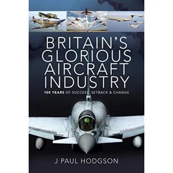 Britain's Glorious Aircraft Industry - Hodgson, Paul