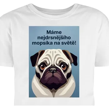 Pánské tričko Hütermann Tričko s potiskem: Mám nejdrsnějšího mopsíka na světe!