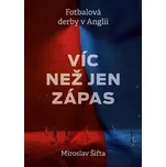 Víc než jen zápas: Fotbalová derby v Anglii - Miroslav Šifta (2022, pevná)