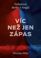 Víc než jen zápas: Fotbalová derby v Anglii - Miroslav Šifta (2022, pevná)