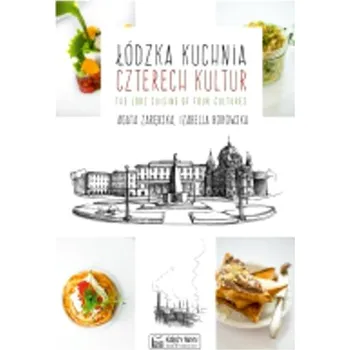 Łódzka kuchnia czterech kultur - Zarębska Agata, Borowska Izabella