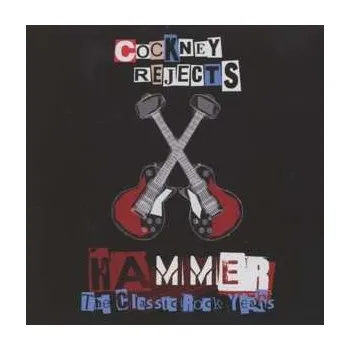 Zahraniční hudba 4CD/Box Set Cockney Rejects: Hammer (The Classic Rock Years) 2016