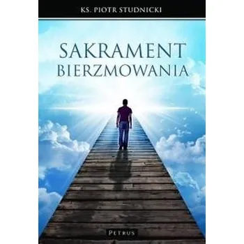 Sakrament bierzmowania - Ks. Piotr Stdnicki