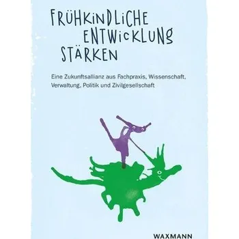 Frühkindliche Entwicklung stärken - Schütte, Kerstin