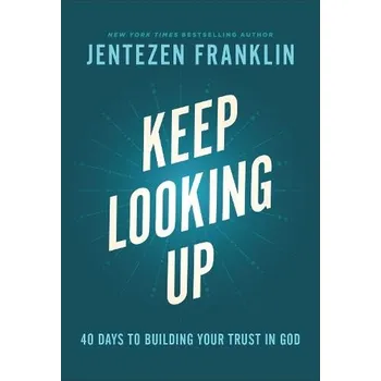 Cizojazyčná kniha Keep Looking Up '- 40 Days to Building Your Trust in God - Franklin, Jentezen