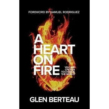 Cizojazyčná kniha Heart on Fire '- You Are Chosen to Change the World - Berteau, Glen a Rodriguez, Samuel