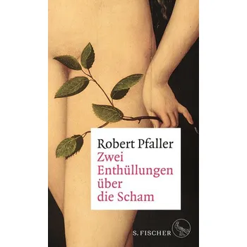 Zwei Enthüllungen über die Scham - Pfaller, Robert