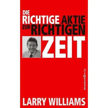 Die richtige Aktie zur richtigen Zeit - Williams, Larry