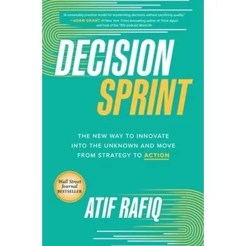 Cizojazyčná kniha Decision Sprint: The New Way to Innovate into the Unknown and Move from Strategy to Action - Rafiq, Atif
