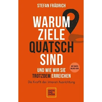 Osobní rozvoj Warum Ziele Quatsch sind - und wie wir sie trotzdem erreichen - Stefan Frädrich